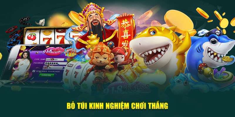 Bỏ túi kinh nghiệm chơi thắng