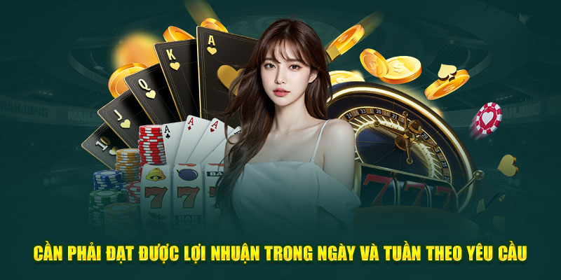 Cần phải đạt được lợi nhuận trong ngày và tuần theo yêu cầu