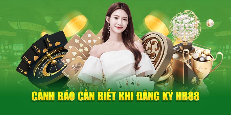 Cảnh báo cần biết khi đăng ký HB88