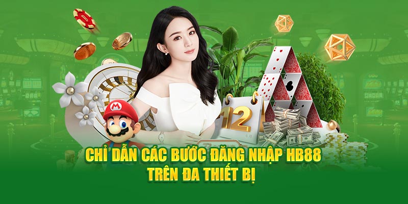 Chỉ dẫn các bước đăng nhập HB88 trên đa thiết bị