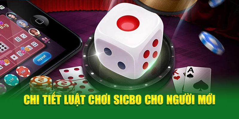 Chi tiết luật chơi Sicbo cho người mới
