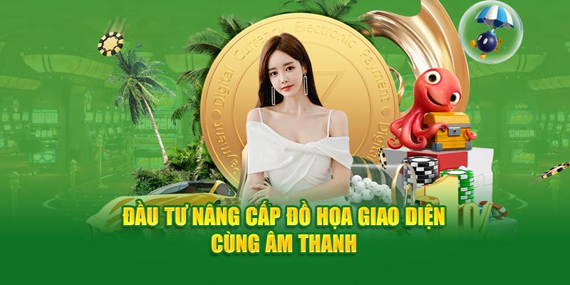 Đầu tư nâng cấp đồ họa giao diện cùng âm thanh