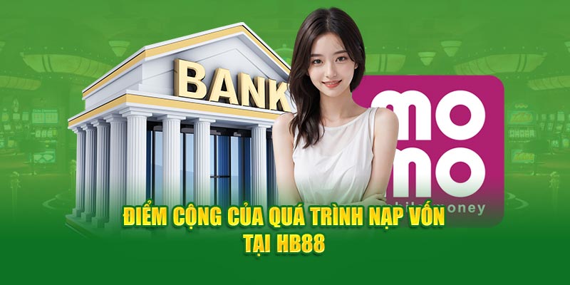 Điểm cộng của quá trình nạp vốn tại HB88