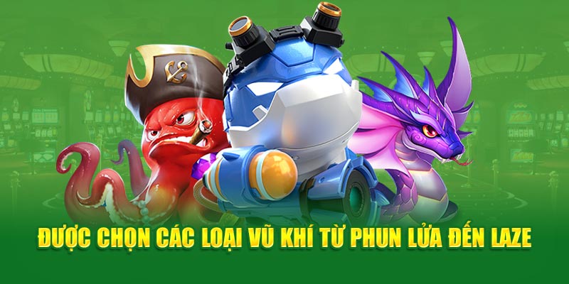 Được chọn các loại vũ khí từ phun lửa đến laze