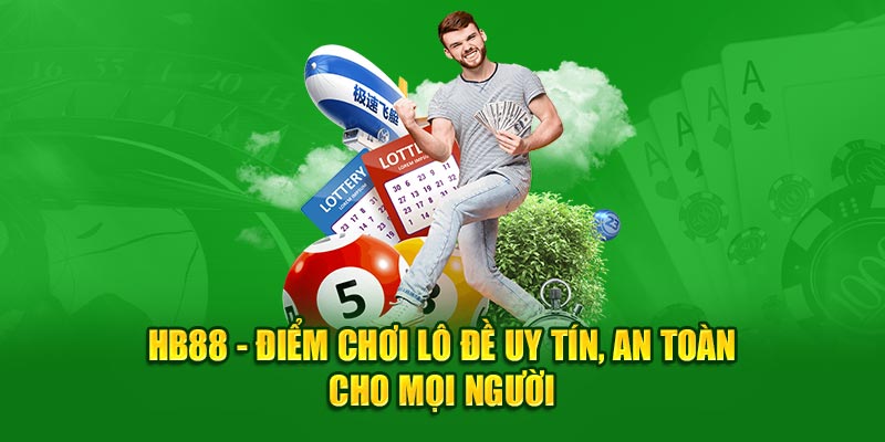 HB88 - Điểm chơi lô đề uy tín, an toàn cho mọi người