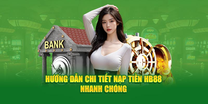Hướng dẫn chi tiết giao dịch HB88 nhanh chóng 
