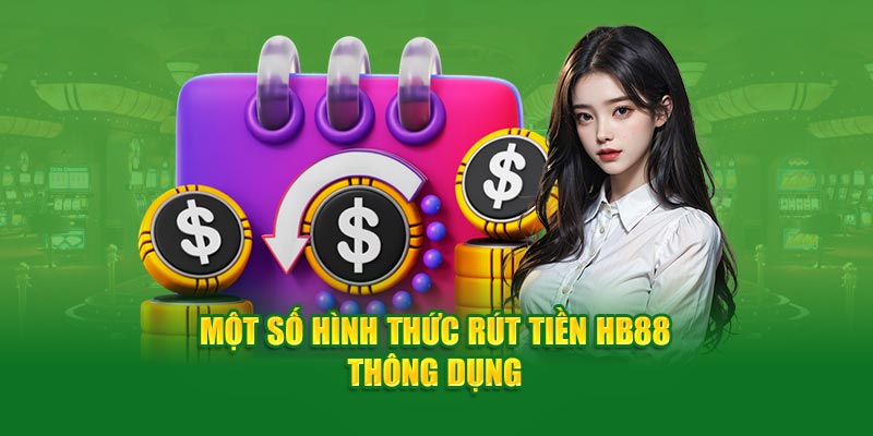 Một số hình thức rút tiền HB88 thông dụng 