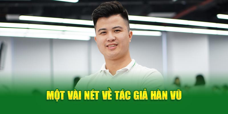 Một vài nét về tác giả Hàn Vũ