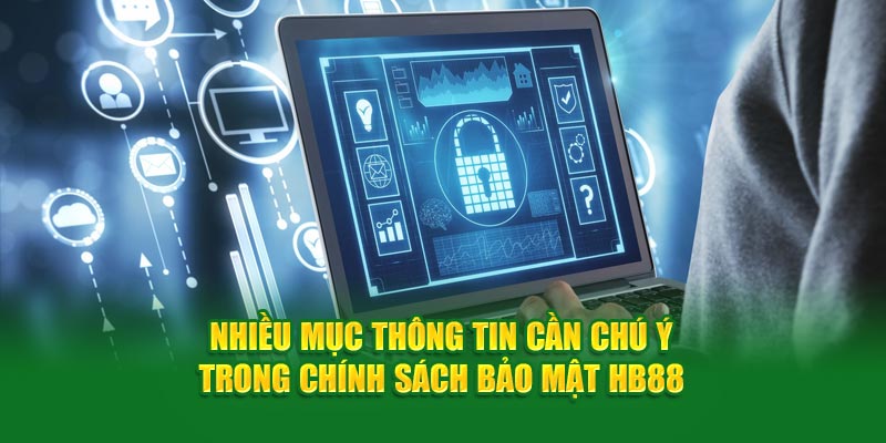 Nhiều mục thông tin cần chú ý trong chính sách bảo mật HB88