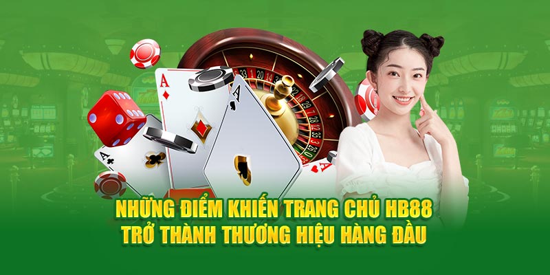 Những điểm khiến nhà cái HB88 trở thành thương hiệu hàng đầu