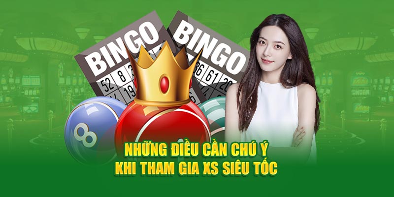 Những điều cần chú ý khi tham gia xổ số  siêu tốc
