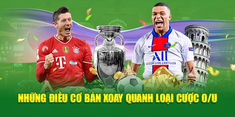 Những điều cơ bản xoay quanh loại cược O/U