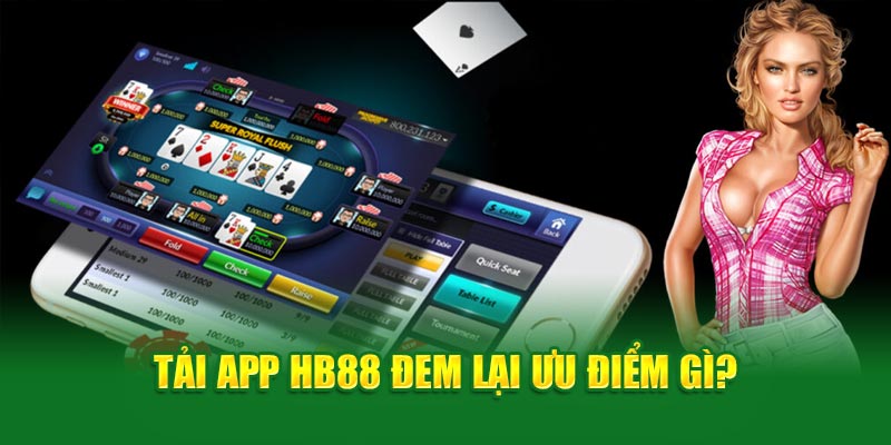 Download HB88 đem lại ưu điểm gì? 