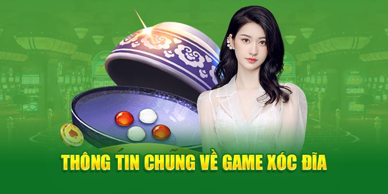 Thông tin chung về game xóc đĩa