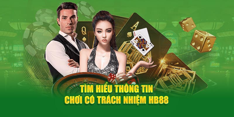 Tìm hiểu thông tin chơi có trách nhiệm HB88 
