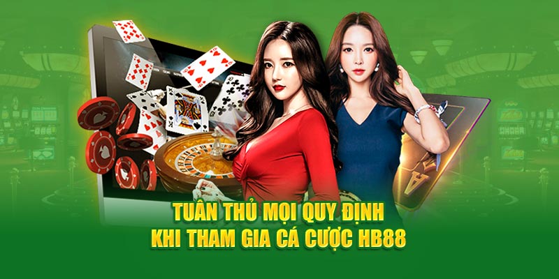 Tuân thủ mọi quy định khi tham gia cá cược HB88
